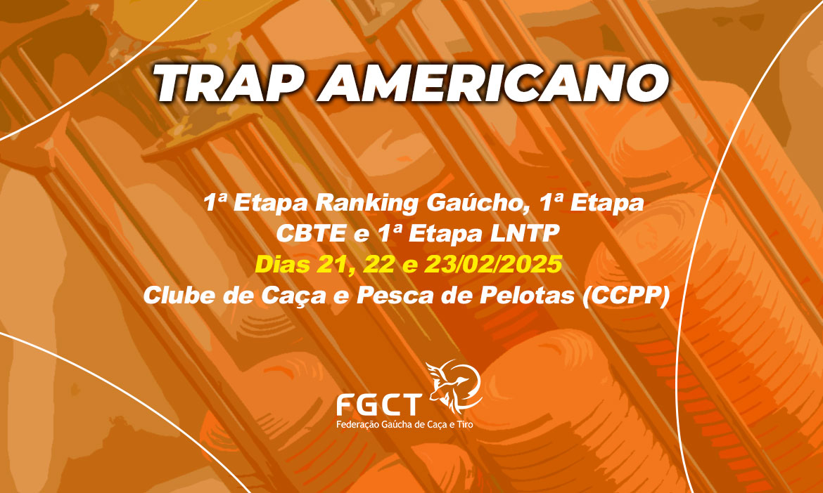 [TRAP AMERICANO] - 1ª Etapa Gaúcho, 1ª Etapa CBTE e 1ª Etapa LNTP - 21 a 23/2/2025