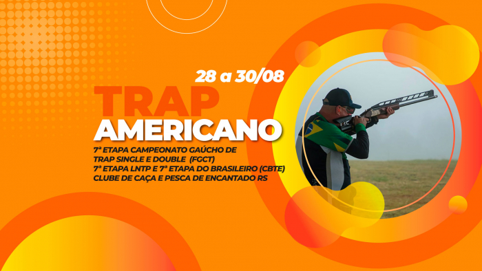 [TRAP AMERICANO] - 7ª Etapa do Gaúcho, 7ª Etapa LNTP e 7ª Etapa CBTE - 28 a 30/08