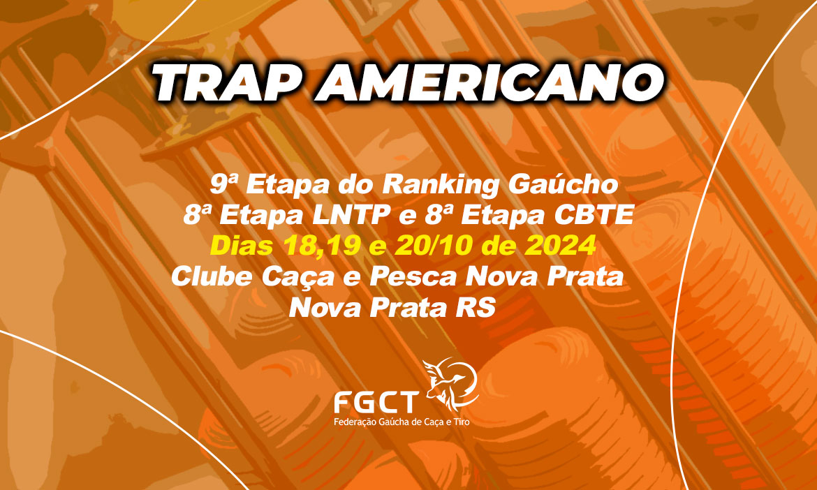 [TRAP AMERICANO] - 9ª Etapa do Gaúcho e 8ª Etapa LNTP e 8ª CBTE - 18, 19 E 20/10