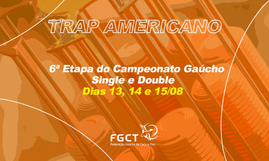 [PROVA REALIZADA] - 6ª Etapa do Campeonato Gaúcho de Trap Americano Single e Double - 13 a 15/08